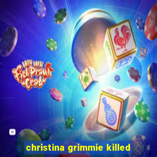 christina grimmie killed